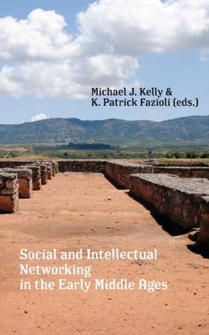 Social and Intellectual Networking in the Early Middle Ages de Michael J. Kelly