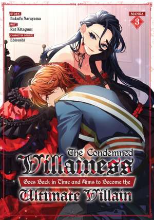 The Condemned Villainess Goes Back in Time and Aims to Become the Ultimate Villain (Manga) Vol. 3 de Bakufu Narayama