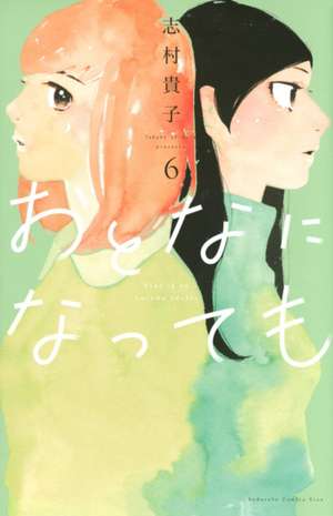 Even Though We're Adults Vol. 6 de Takako Shimura