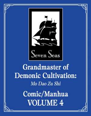 Grandmaster of Demonic Cultivation: Mo Dao Zu Shi (The Comic / Manhua) Vol. 4 de Mo Xiang