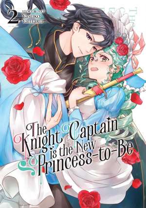 The Knight Captain Is the New Princess-To-Be Vol. 2 de Yasuko Yamaru