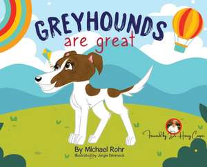 Greyhounds Are Great de Michael Rohr