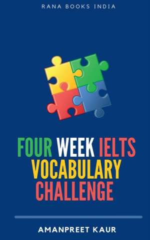 Four Week IELTS Vocabulary Challenge ¿ de Amanpreet Kaur