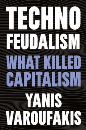 Technofeudalism de Yanis Varoufakis