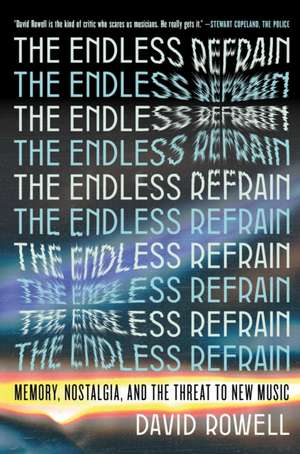 The Endless Refrain: Memory, Nostalgia, and the Threat to New Music de David Rowell