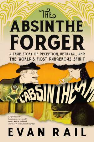 The Absinthe Forger de Evan Rail