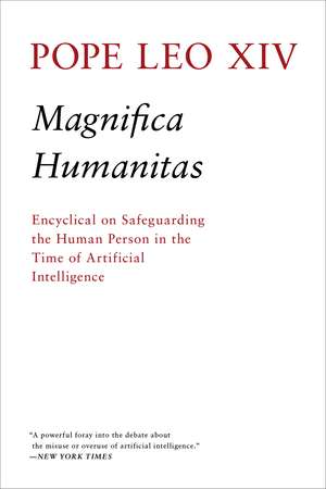 Magnifica Humanitas: Encylical On Safeguarding The Human Person In The Time of Artificial Intelligence de Pope Leo XIV