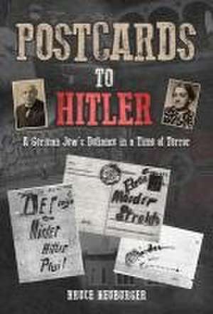 Postcards to Hitler de Bruce Neuburger