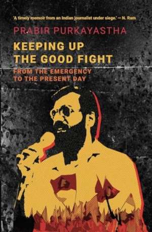 Keeping Up the Good Fight de Prabir Purkayastha