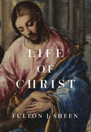 Life of Christ de Fulton J. Sheen