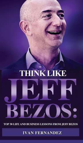 Think Like Jeff Bezos de Ivan Fernandez