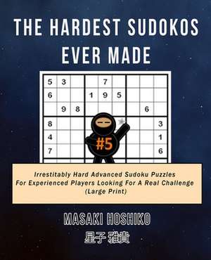 The Hardest Sudokos Ever Made #5 de Masaki Hoshiko