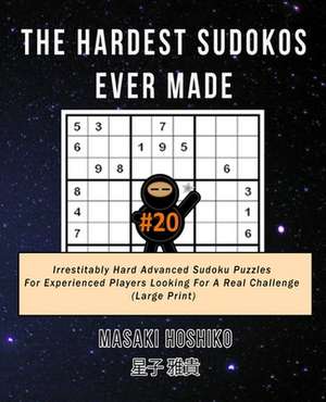 The Hardest Sudokos Ever Made #20 de Masaki Hoshiko