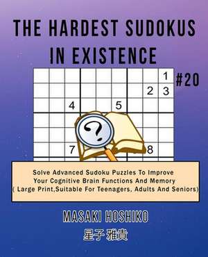 The Hardest Sudokus In Existence #20 de Masaki Hoshiko