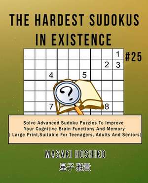 The Hardest Sudokus In Existence #25 de Masaki Hoshiko