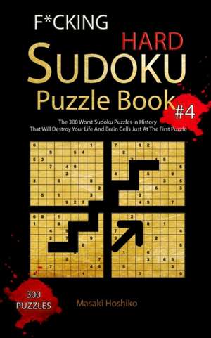 F*CKING HARD SUDOKU PUZZLE BOOK #4 de Masaki Hoshiko