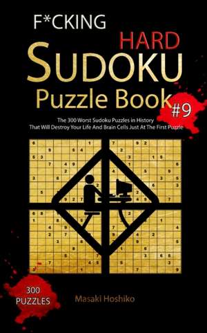 F*CKING HARD SUDOKU PUZZLE BOOK #9 de Masaki Hoshiko