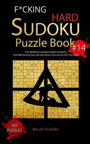 F*CKING HARD SUDOKU PUZZLE BOOK #14 de Masaki Hoshiko