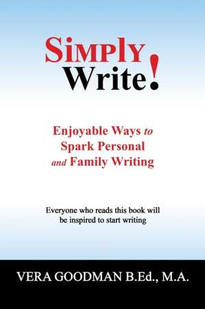 Simply Write! de Vera Goodman B. Ed. M. A.