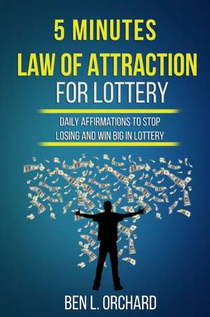 5 Minutes Law Of Attraction For Lottery de Ben L Orchard