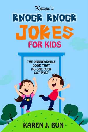 Karen's Knock Knock Jokes For Kids de Karen J. Bun