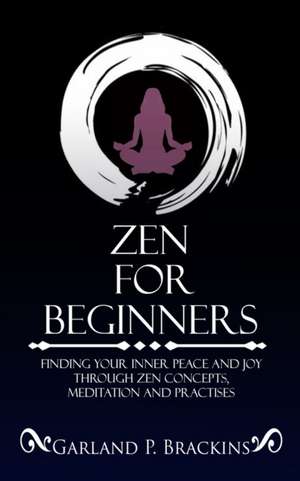 Zen For Beginners de Garland P. Brackins