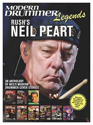 Modern Drummer Legends: Rush's Neil Peart - An Anthology of Neil's Modern Drummer Cover Stories de David Frangioni