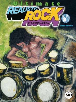 Ultimate Realistic Rock Drum Method de Carmine Appice