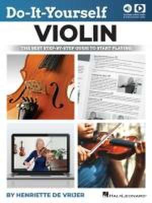 Do-It-Yourself Violin: The Best Step-By-Step Guide to Start Playing - Book with Online Audio and Instructional Video by Henriette de Vrijer de Henriette de Vrijer