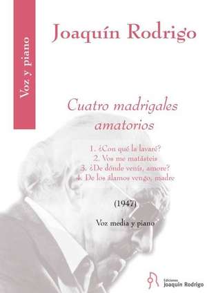 Cuatro Madrigales Amatorios for Medium Voice and Piano de Joaquin Rodrigo