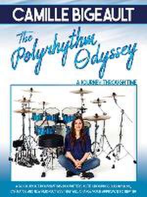 Camille Bigeault - The Polyrhythm Odyssey: A Journey Through Time de Camille Bigeault