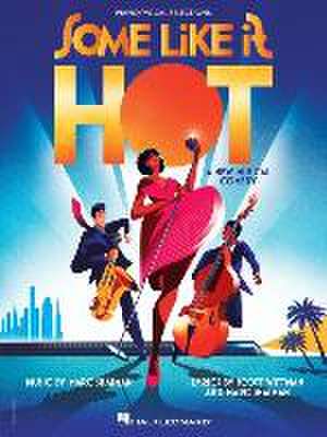 Some Like It Hot: Vocal Selections from the New Musical Comedy de Marc Shaiman