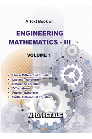 Engineering Mathematics - III Volume 1 de M. D. Petale