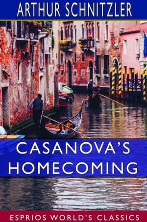 Casanova's Homecoming (Esprios Classics) de Arthur Schnitzler