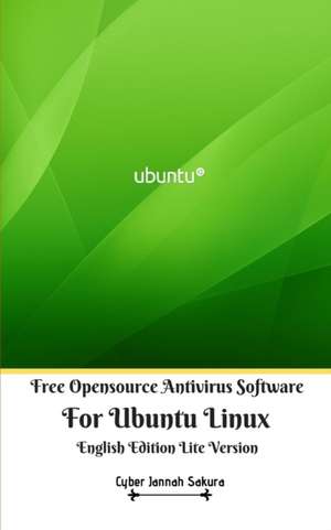 Free Opensource Antivirus Software For Ubuntu Linux English Edition Lite Version de Cyber Jannah Sakura