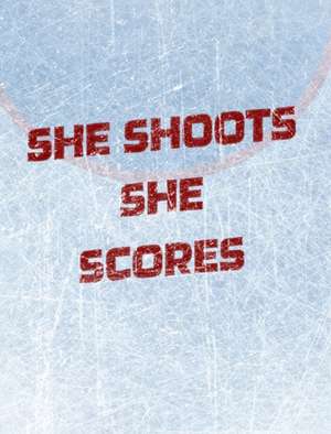 Mantablast: Women's Hockey Notebook - She Shoots She Scores