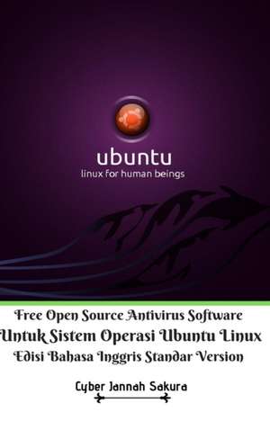 Free Open Source Antivirus Software Untuk Sistem Operasi Ubuntu Linux Edisi Bahasa Inggris Standar Version de Cyber Jannah Sakura