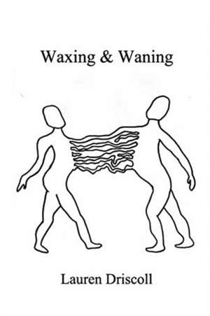 Waxing and Waning de Lauren Driscoll