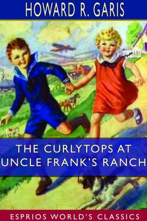 The Curlytops at Uncle Frank's Ranch (Esprios Classics) de Howard R. Garis