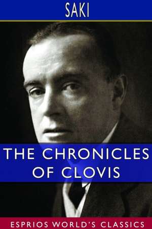 The Chronicles of Clovis (Esprios Classics) de Saki