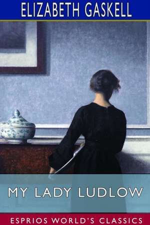 My Lady Ludlow (Esprios Classics) de Elizabeth Gaskell