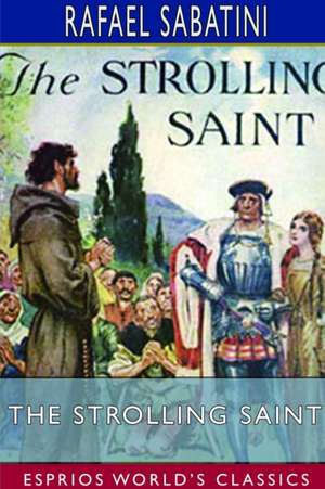 The Strolling Saint (Esprios Classics) de Rafael Sabatini