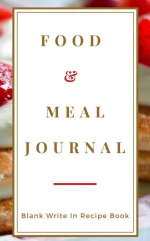 Food And Meal Journal - Blank Write In Recipe Book - Includes Sections For Ingredients Directions And Prep Time. de Toqeph