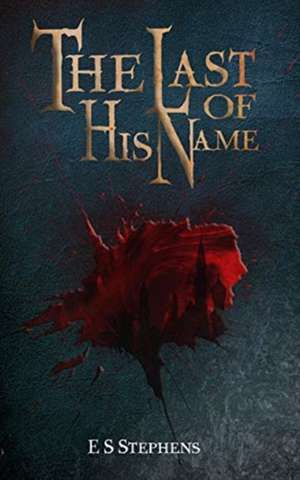 The Last of His Name de Elizabeth Stephens