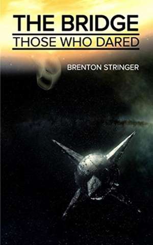 Stringer, B: BRIDGE Those Who Dared