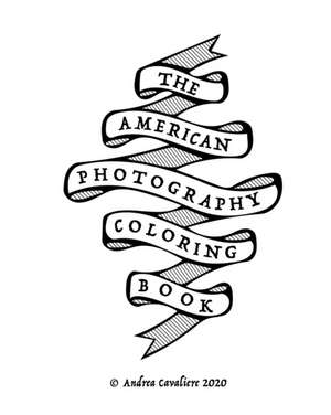 The American Photography Coloring Book de Andrea Cavaliere