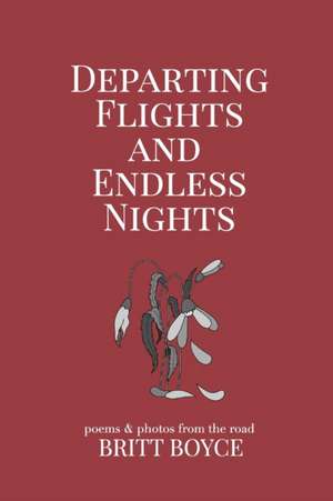 Departing Flights and Endless Nights de Britt Boyce