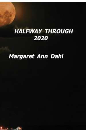 Halfway through 2020 de Margaret Ann Dahl