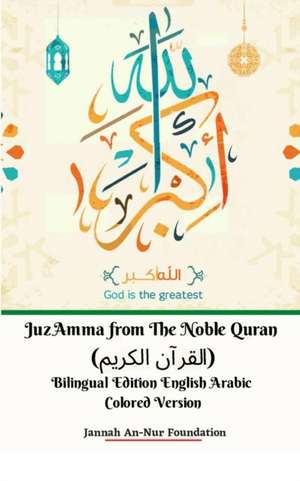 Juz Amma from The Noble Quran (&#1575;&#1604;&#1602;&#1585;&#1570;&#1606; &#1575;&#1604;&#1603;&#1585;&#1610;&#1605;) Bilingual Edition English Arabic Colored Version de Jannah An-Nur Foundation