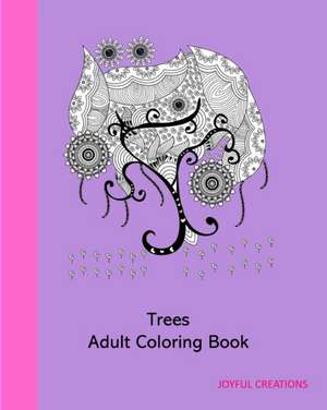 Trees Adult Coloring Book de Joyful Creations